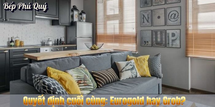 Quyết định cuối cùng: Eurogold hay Grob?