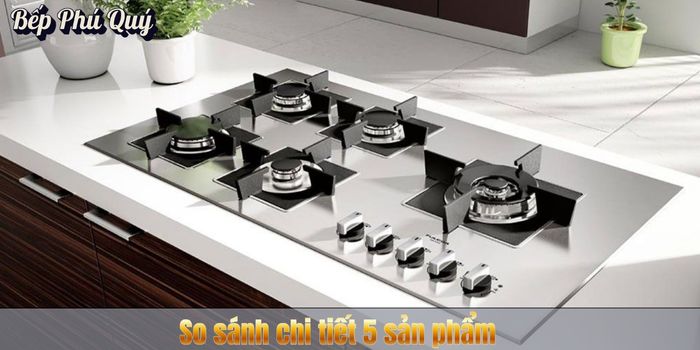 So sánh chi tiết 5 sản phẩm
